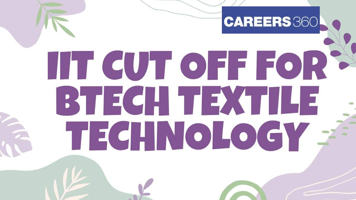 IIT Cut off for BTech Textile Technology 2025